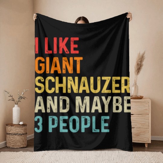 I Like Giant Schnauzer And Maybe 3 People Dog Throw Blankets