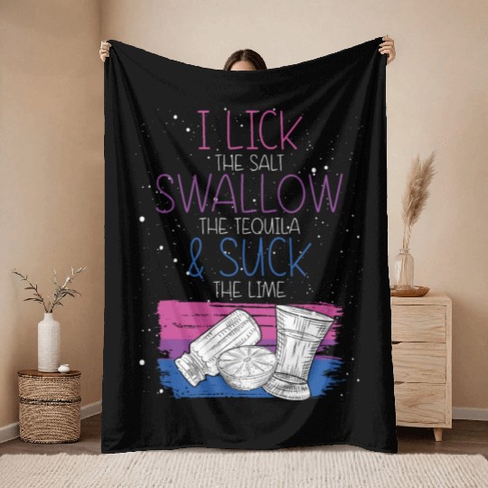 I Lick The Salt Swallow A Tequila And Suck The Throw Blankets