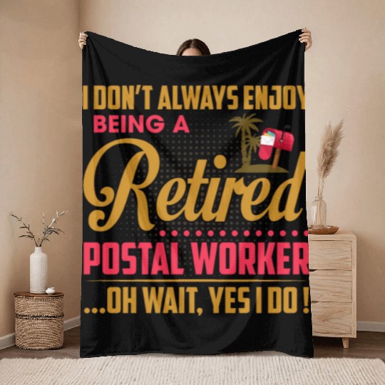 I Don't Always Enjoy Being A Retired Postal Worker Throw Blankets