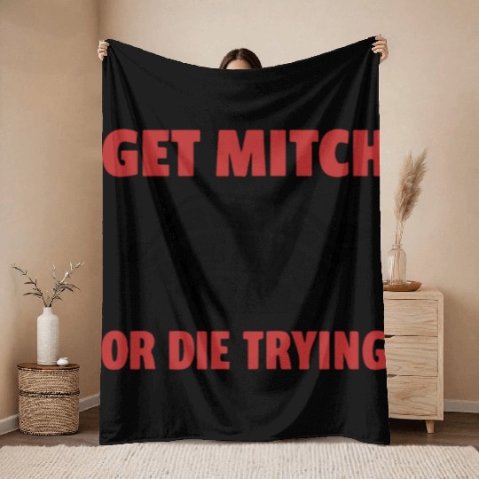 GET MITCH OR DIE TRYING Throw Blankets