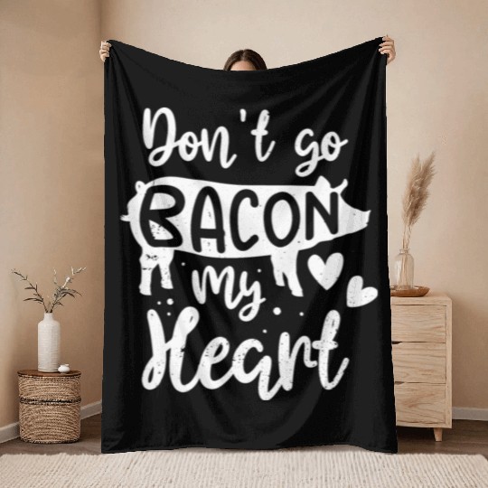 Bacon Lover Valentine Don't Go Bacon On My Heart Throw Blankets