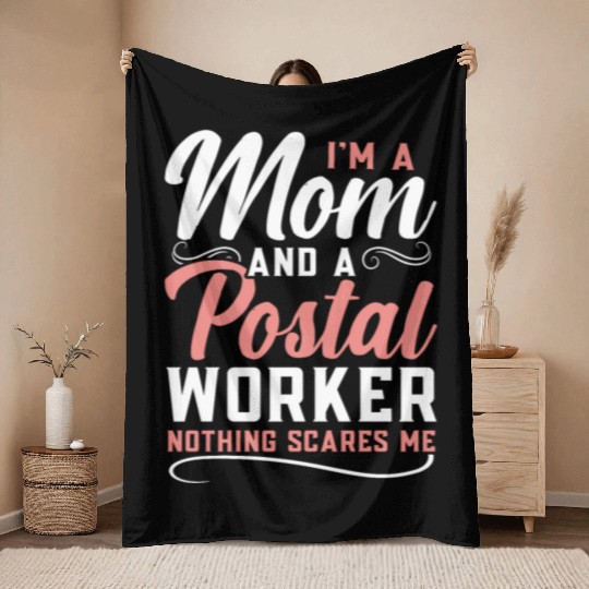 I'm A Mom And A Postal Worker Nothing Scares Me Throw Blankets