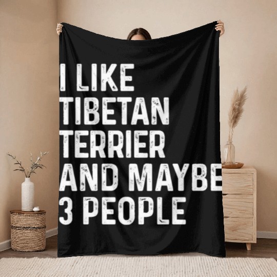 I Like Tibetan Terrier And Maybe 3 People Dog Throw Blankets