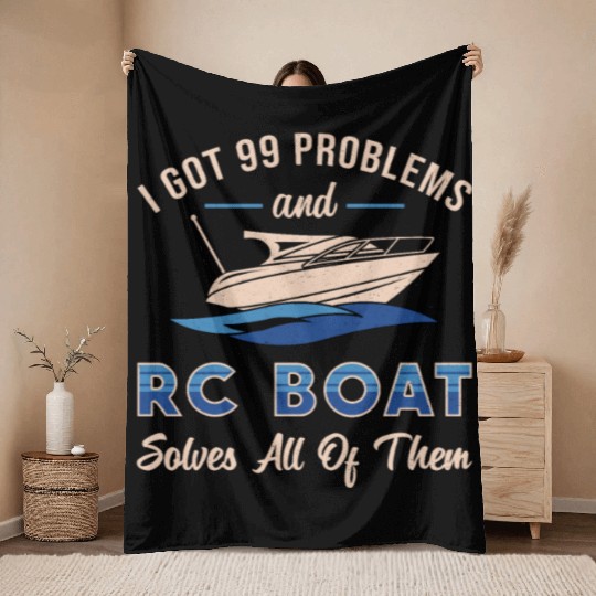 I Got 99 Problems And RC Boat Model Funny RC Boats Throw Blankets