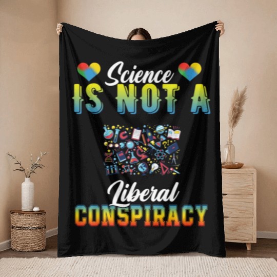 Science Is Not A Liberal Conspiracy Funny Quotes Throw Blankets