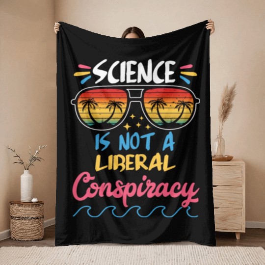 Science Is Not A Liberal Conspiracy Funny Quotes Throw Blankets