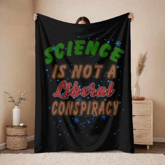 Science Is Not A Liberal Conspiracy Funny Quotes Throw Blankets