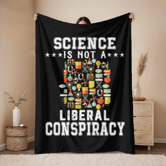 Science Is Not A Liberal Conspiracy Funny Quotes Throw Blankets