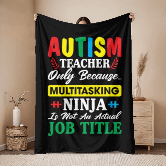 Autism Teacher Only Because Multitasking Ninja Throw Blankets
