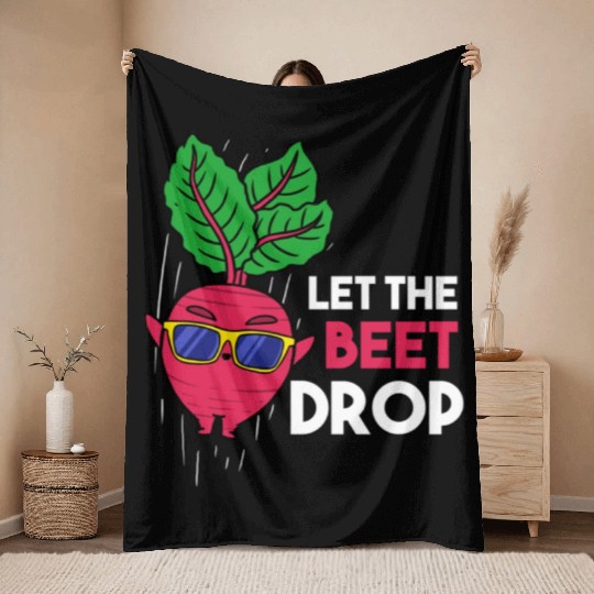 Let The Beet Drop For Vegetable Lover Throw Blankets