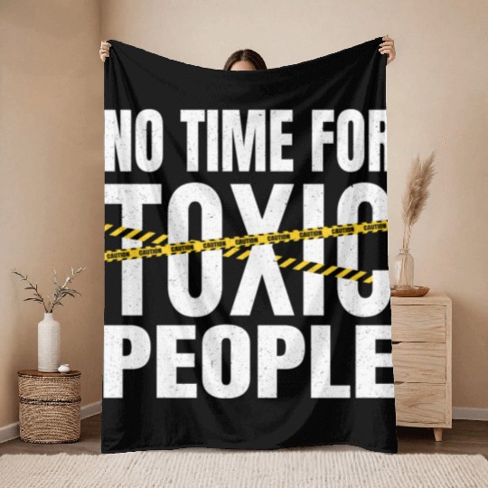 No time for toxic people Throw Blankets