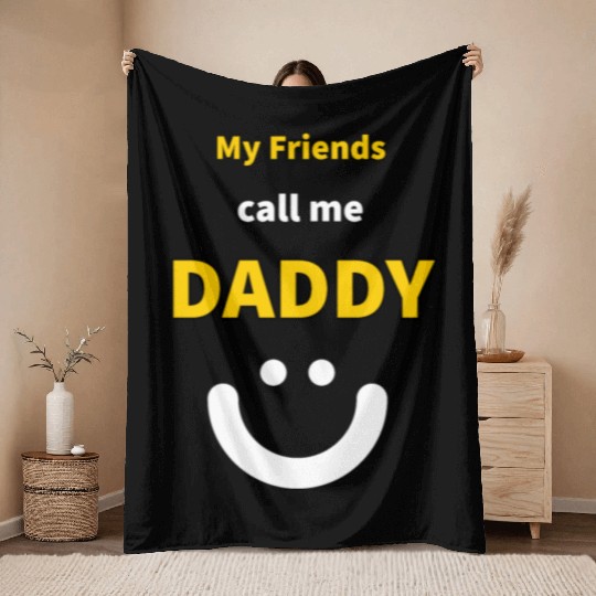 My Friends call me Daddy - Funny Quotes Throw Blankets