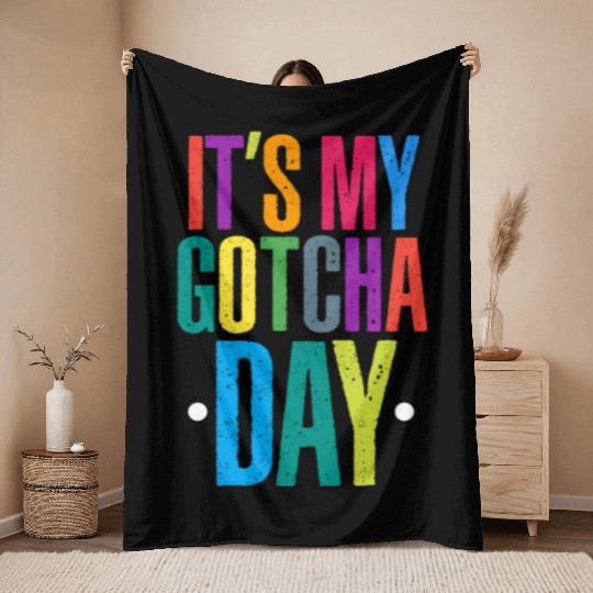 It's My Gotcha Day Throw Blankets