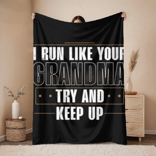 I Run Like Your Grandma Try To Keep Up Runner Throw Blankets