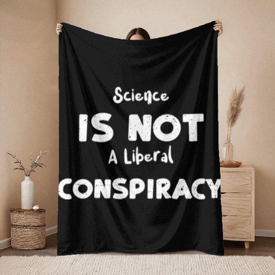 Science Is Not A Liberal Conspiracy Throw Blankets