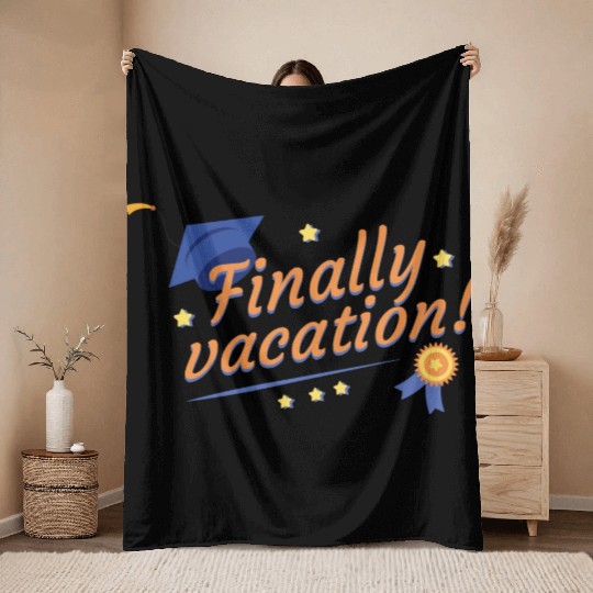 Finally Vacation Graduation University Finally Vac Throw Blankets