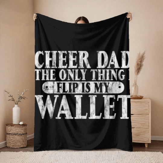 Cheer Dad, The Only Thing I Flip Is My Wallet 6 Throw Blankets
