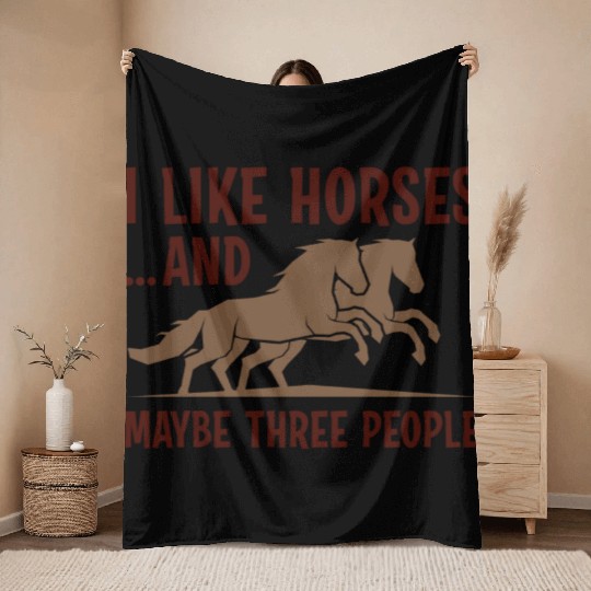 I Like Horses And Maybe 3 People Throw Blankets