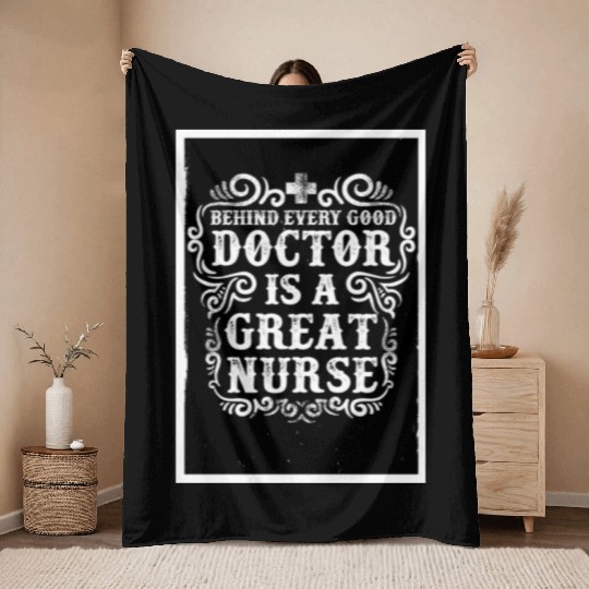 Behinde Every Good Doctor is a Great Nurse Throw Blankets