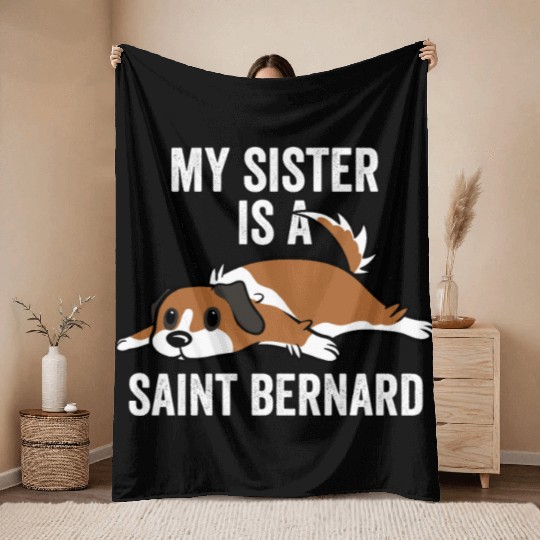 My Sister Is A Saint Bernard Throw Blankets