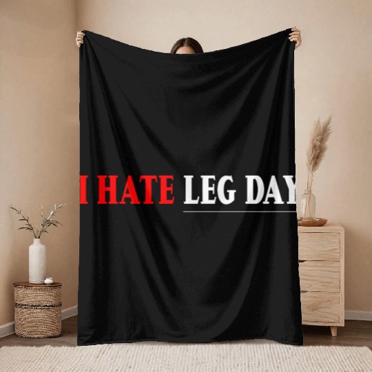 I Hate Leg Day 7 Throw Blankets