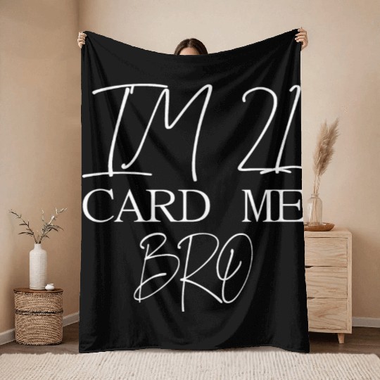 21 Year Old Card Me Bro 21st Birthday Gift Him Men Throw Blankets