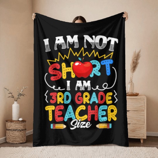 I'm Not Short I m 3rd Grade Teacher Size Teacher Throw Blankets
