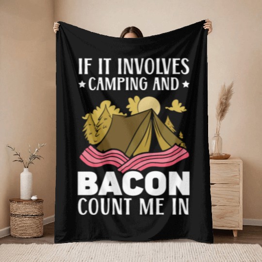If It Involves Camping And Bacon Count Me In Throw Blankets