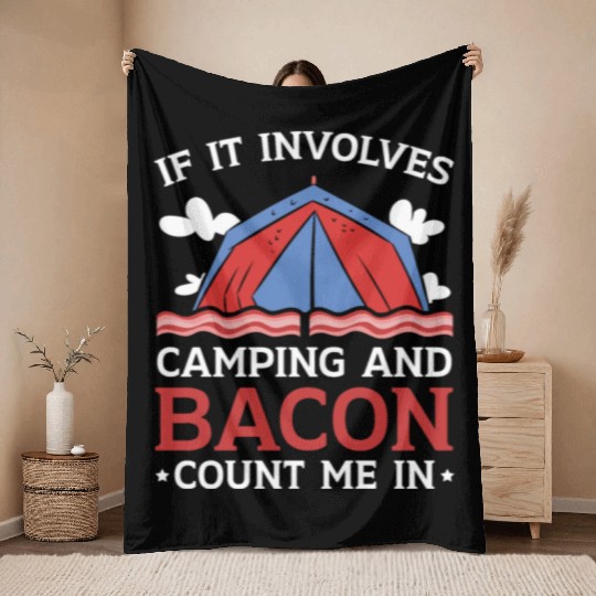 If It Involves Camping And Bacon Count Me In Throw Blankets