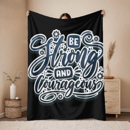 Be strong and courageous Throw Blankets