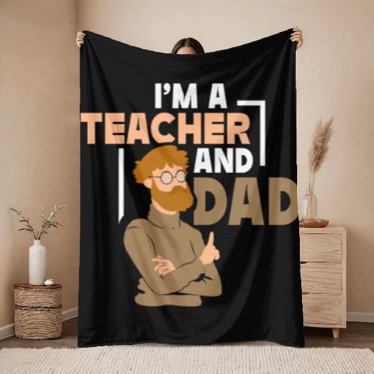 I'm A Teacher And Dad Homeschool Homeschooling Throw Blankets
