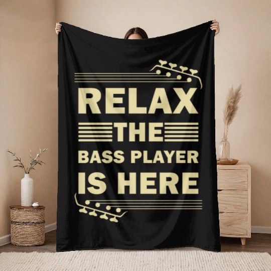 Relax The Bass Player Is Here Bass Guitar Musician Throw Blankets