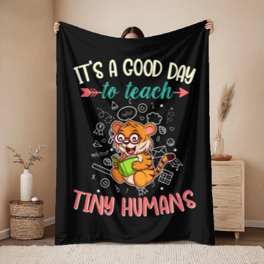 Good Day To Teach Tiny Humans Elementary Teacher Throw Blankets