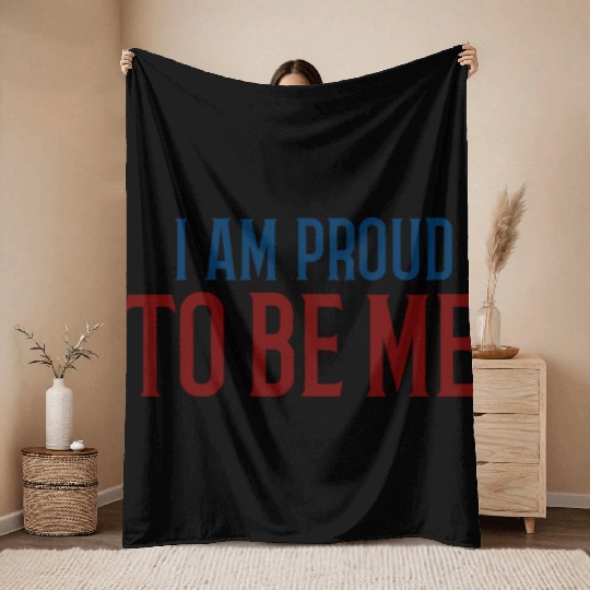 I am proud to be me Throw Blankets