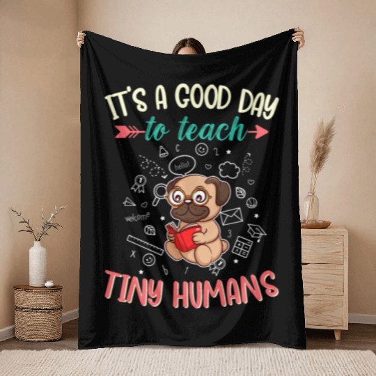 Good Day To Teach Tiny Humans Elementary Teacher Throw Blankets