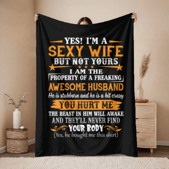 Yes I'm A Sexy Wife But Not Your I Am The Property Throw Blankets