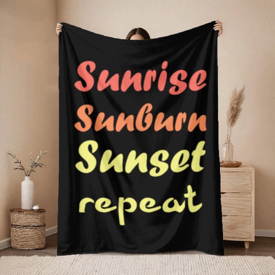 Sunrise Sunburn Sunset Repeat - Summer Throw Blankets