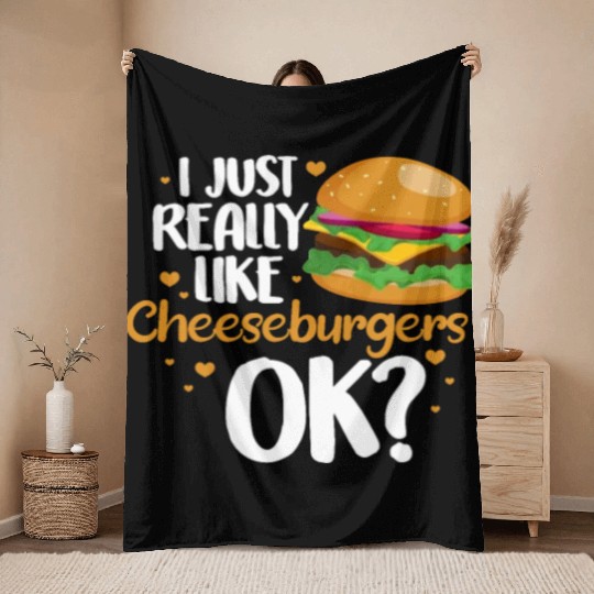 I Just Really Like Cheeseburgers Ok? Throw Blankets