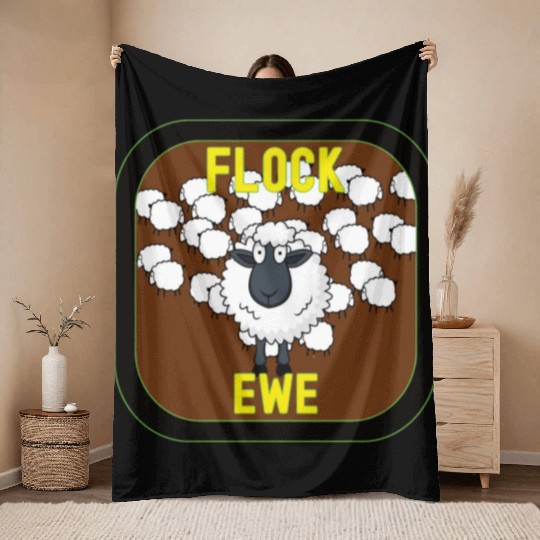 Flock Ewe Sarcastic Snarky Sassy Cute Sheep Animal Throw Blankets