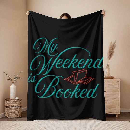 My Weekend Booked Reading Funny Read Books Lover Throw Blankets
