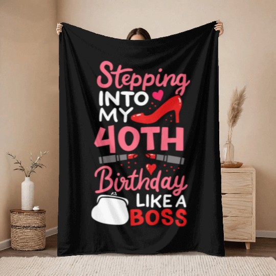 Stepping Into My 40th Birthday Like A Boss Gift Throw Blankets