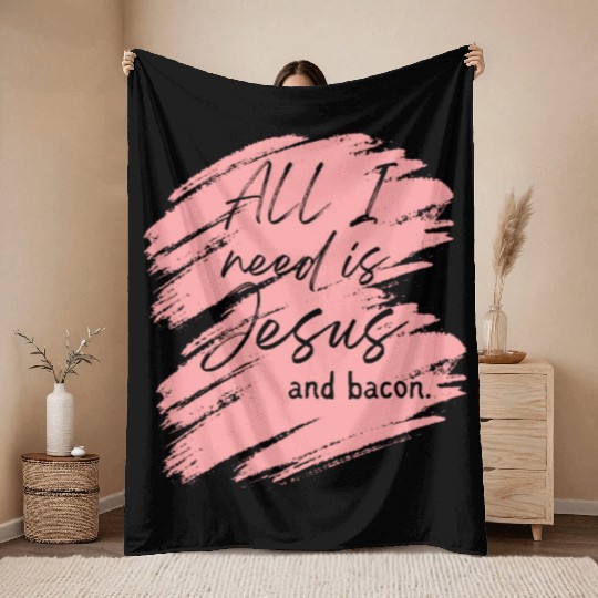 Jesus > Bacon. Throw Blankets