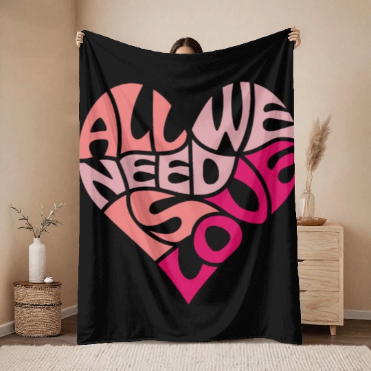 All we need is love Throw Blankets