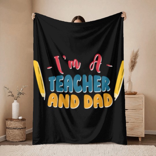 I'm A Teacher And Dad Homeschooling Homeschool Throw Blankets