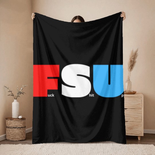 FSU Fuck Shit Up (in Red White Blue letters) Throw Blankets
