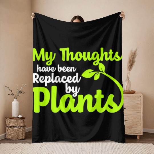 My Thoughts Have Been Replaced By Plants Throw Blankets