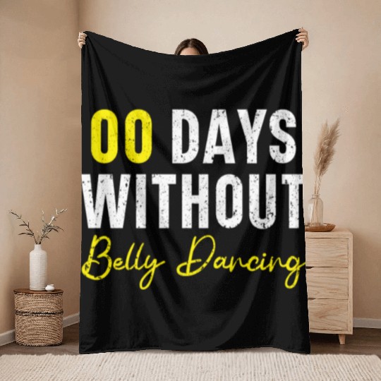 00 Days Without Belly Dancing Shimmy Belly Dancer Throw Blankets