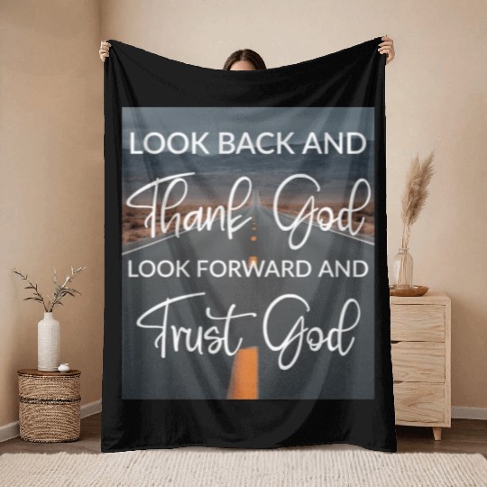 Look back and thank God look forward and trust God Throw Blankets