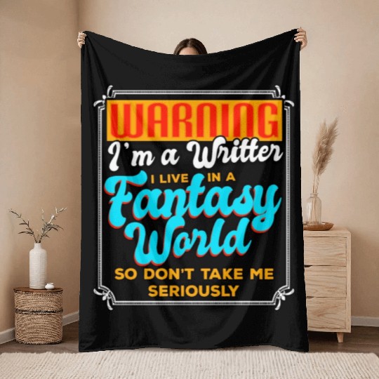 Warning I'm A Writer I Live In A Fantasy World Throw Blankets