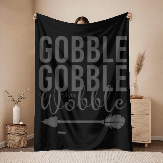 Gobble Gobble Til You Wobble Arrow Throw Blankets